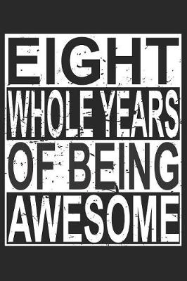 Book cover for Eight Whole Years Of Being Awesome