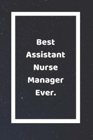 Cover of Best Assistant Nurse Manager Ever