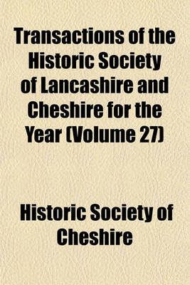 Book cover for Transactions of the Historic Society of Lancashire and Cheshire for the Year (Volume 27)