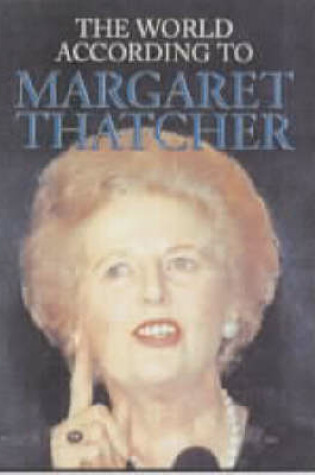 Cover of The World According to Margaret Thatcher