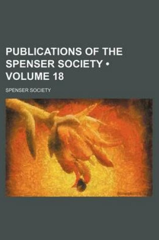 Cover of Publications of the Spenser Society (Volume 18)