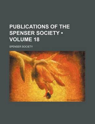 Book cover for Publications of the Spenser Society (Volume 18)