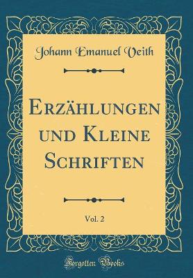 Book cover for Erzählungen und Kleine Schriften, Vol. 2 (Classic Reprint)