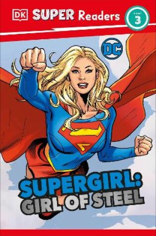 Cover of DK Super Readers Level 3 DC Supergirl Girl of Steel