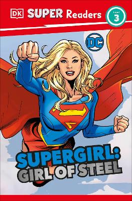 Book cover for DK Super Readers Level 3 DC Supergirl Girl of Steel