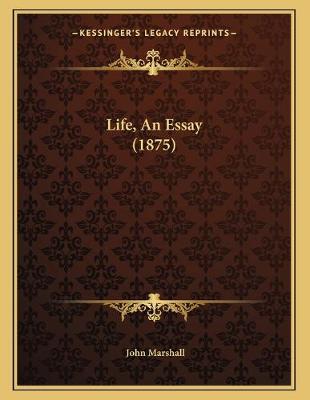Book cover for Life, An Essay (1875)