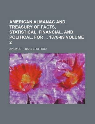 Book cover for American Almanac and Treasury of Facts, Statistical, Financial, and Political, for 1878-89 Volume 2