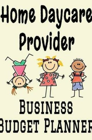 Cover of Home Daycare Provider Business Budget Planner