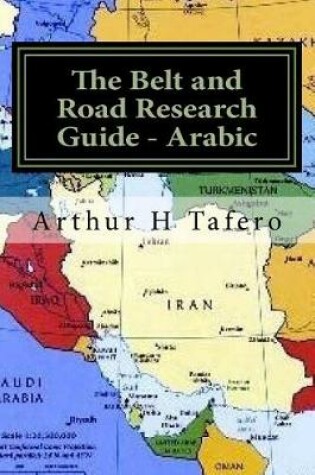 Cover of The Belt and Road Research Guide - Arabic