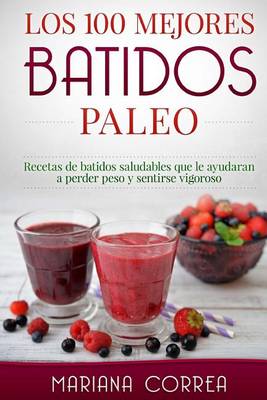 Book cover for Los 100 MEJORES BATIDOS PALEO