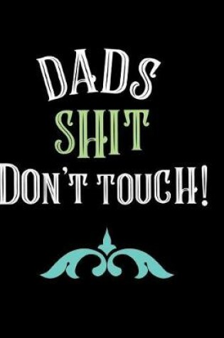Cover of Dads Shit Don't Touch
