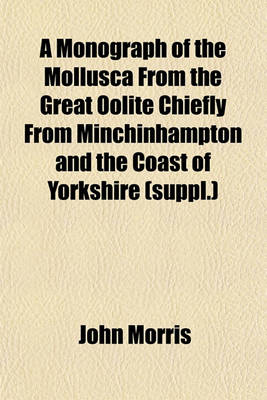 Book cover for A Monograph of the Mollusca from the Great Oolite Chiefly from Minchinhampton and the Coast of Yorkshire (Suppl.)