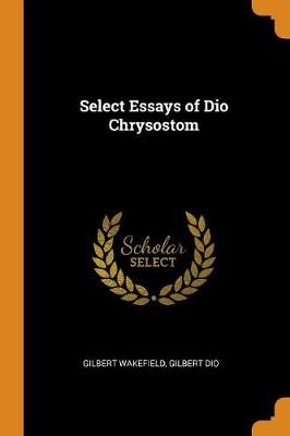 Book cover for Select Essays of Dio Chrysostom