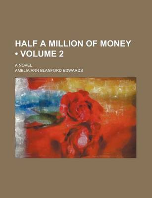 Book cover for Half a Million of Money (Volume 2); A Novel