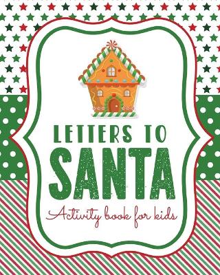 Book cover for Letters To Santa Activity Book For Kids