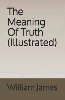 Book cover for The Meaning Of Truth (Illustrated)