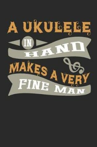 Cover of A Ukulele in Hand Makes a Very Fine Man