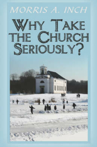Cover of Why Take the Church Seriously?