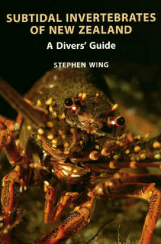 Cover of Subtidal Invertebrates of New Zealand: A Divers' Guide