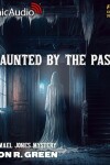 Book cover for Haunted by the Past [Dramatized Adaptation]
