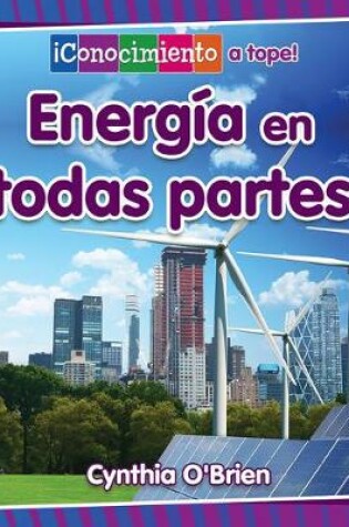 Cover of Energía En Todas Partes (Energy Everywhere)