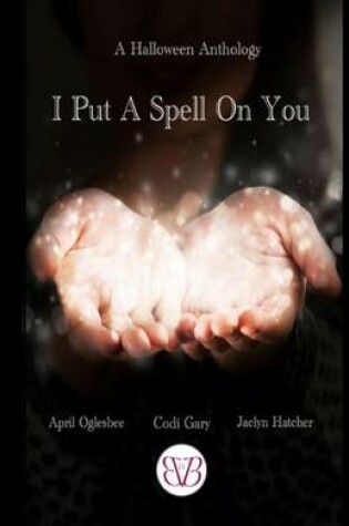 Cover of I Put a Spell on You, a Halloween Anthology