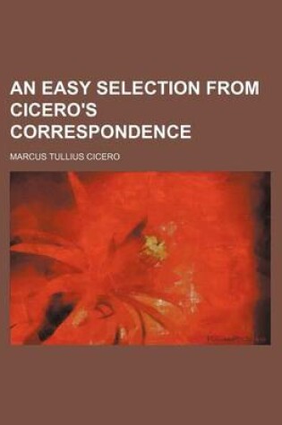 Cover of An Easy Selection from Cicero's Correspondence