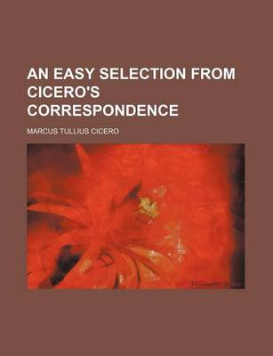 Book cover for An Easy Selection from Cicero's Correspondence