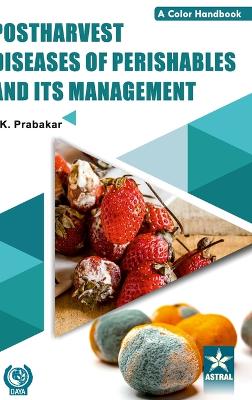 Book cover for Postharvest Diseases of Prishables and Its Management