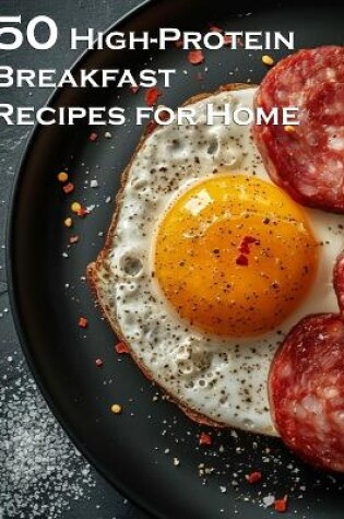 Cover of 50 High-Protein Breakfast Recipes for Home