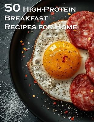 Book cover for 50 High-Protein Breakfast Recipes for Home