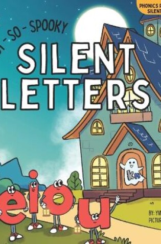 Cover of The Not-So-Spooky Silent Letters