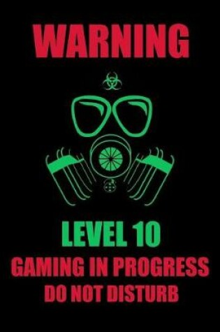 Cover of Warning Level 10 Gaming in Progress Do Not Disturb