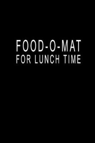 Cover of Food-O-Mat For Lunch Time