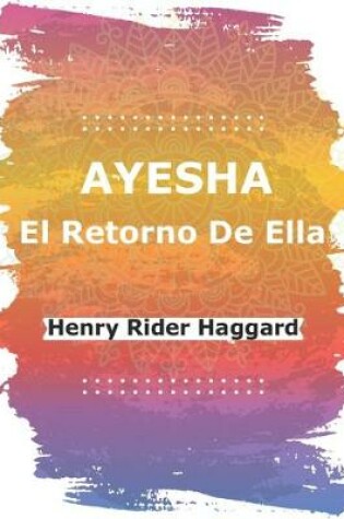 Cover of Ayesha El Retorno De Ella