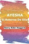 Book cover for Ayesha El Retorno De Ella
