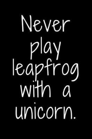 Cover of Never play leapfrog with a unicorn