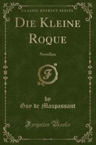 Cover of Die Kleine Roque: Novellen (Classic Reprint)