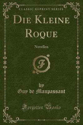 Book cover for Die Kleine Roque: Novellen (Classic Reprint)