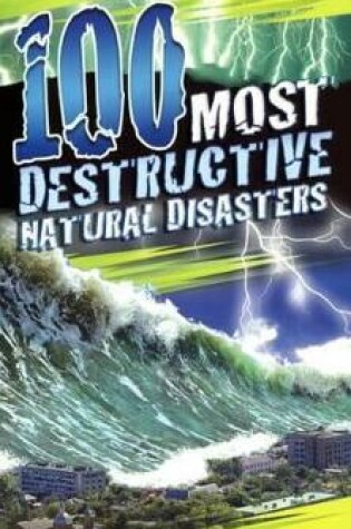 Cover of 100 Most Destructive Natural Disasters Ever