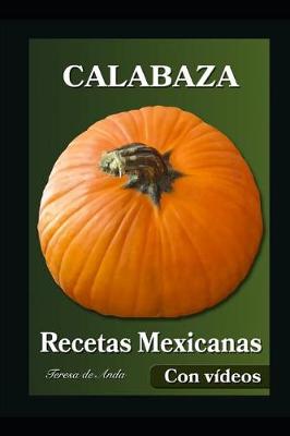 Cover of Calabaza Recetas Mexicanas Con Videos