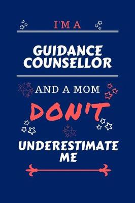 Book cover for I'm A Guidance Counselor And A Mom Don't Underestimate Me