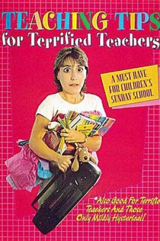 Cover of Teaching Tips for Terrified Teachers