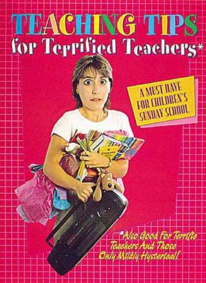 Book cover for Teaching Tips for Terrified Teachers