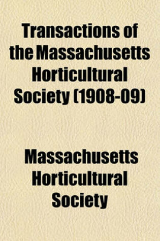 Cover of Transactions of the Massachusetts Horticultural Society (1908-09)