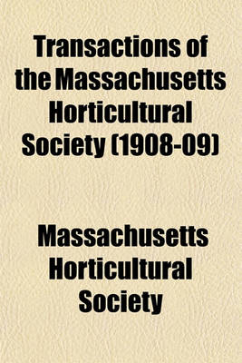 Book cover for Transactions of the Massachusetts Horticultural Society (1908-09)