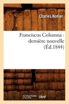 Book cover for Franciscus Columna: Derni�re Nouvelle (�d.1844)