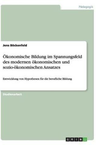 Cover of Ökonomische Bildung im Spannungsfeld des modernen ökonomischen und sozio-ökonomischen Ansatzes