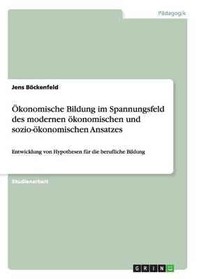 Cover of Ökonomische Bildung im Spannungsfeld des modernen ökonomischen und sozio-ökonomischen Ansatzes