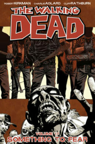 Cover of The Walking Dead Volume 17: Something to Fear